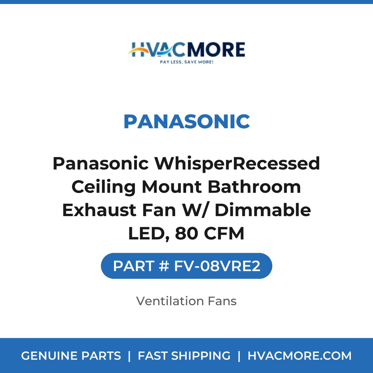 Panasonic Panasonic WhisperRecessed Ceiling Mount Bathroom Exhaust Fan W/ Dimmable LED, 80 CFM FV-08VRE2