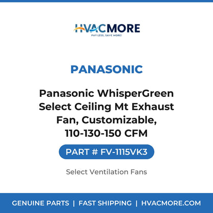 Panasonic Panasonic WhisperGreen Select Ceiling Mt Exhaust Fan, Customizable, 110-130-150 CFM FV-1115VK3