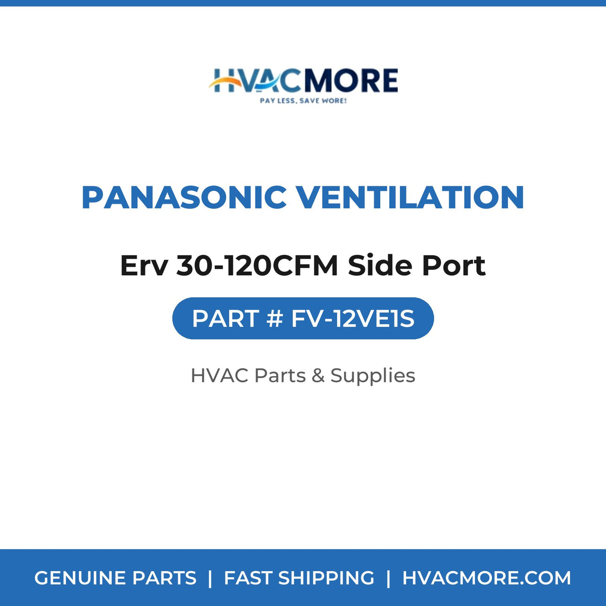 Panasonic Ventilation Erv 30-120CFM Side Port FV-12VE1S