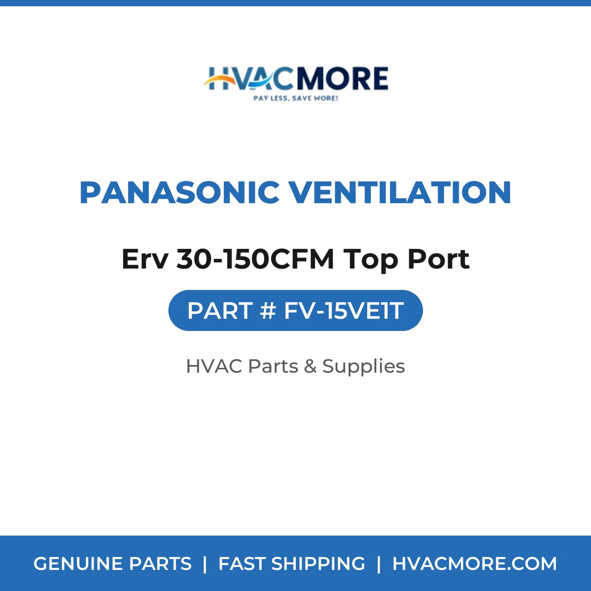 Panasonic Ventilation Erv 30-150CFM Top Port FV-15VE1T