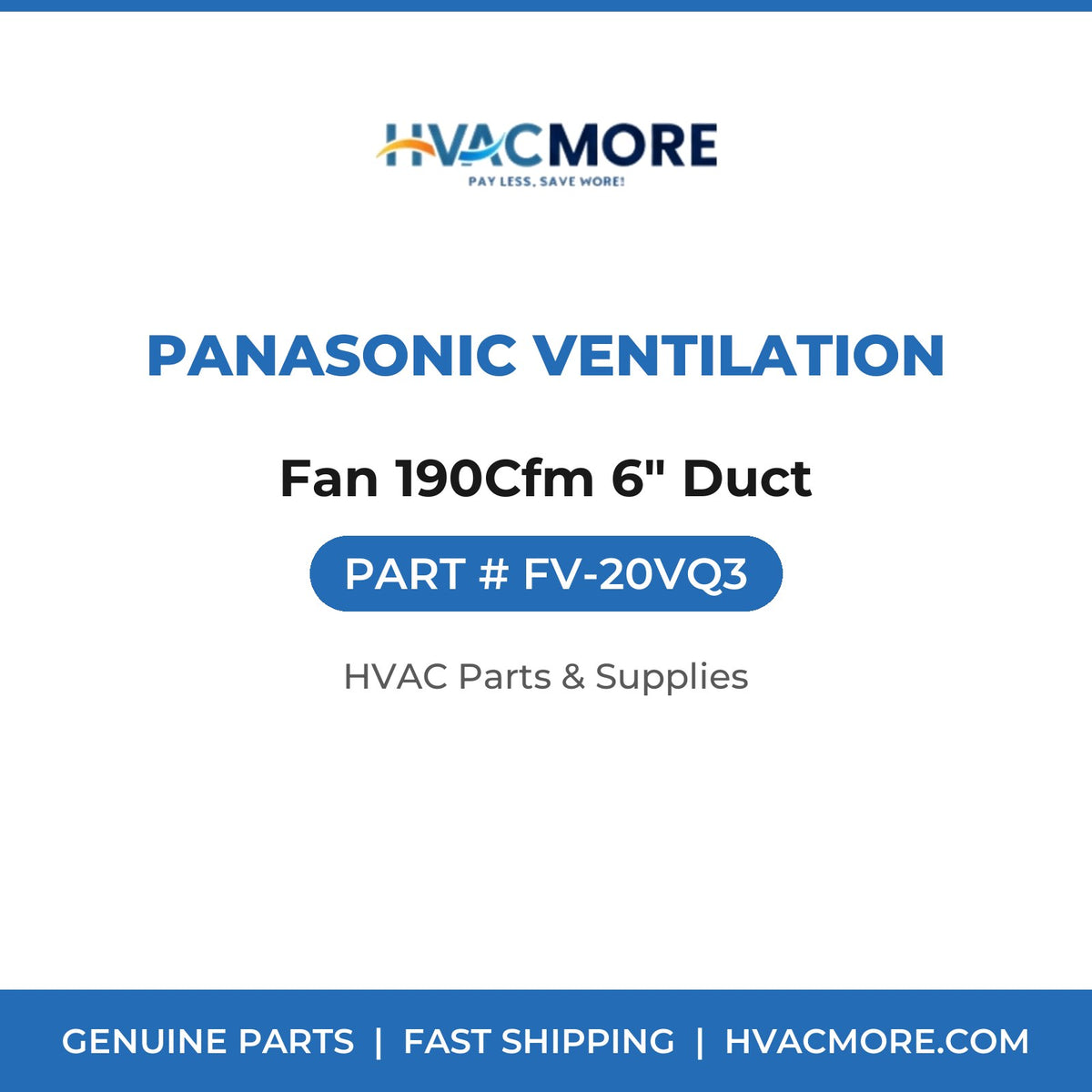 Panasonic Ventilation Fan 190Cfm 6" Duct FV-20VQ3