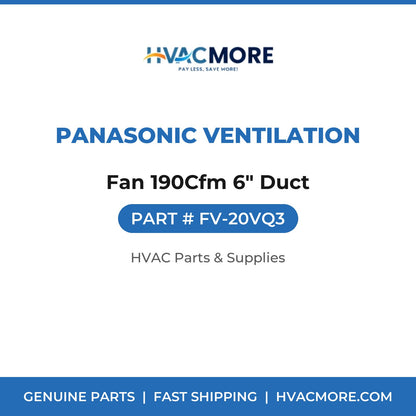 Panasonic Ventilation Fan 190Cfm 6" Duct FV-20VQ3