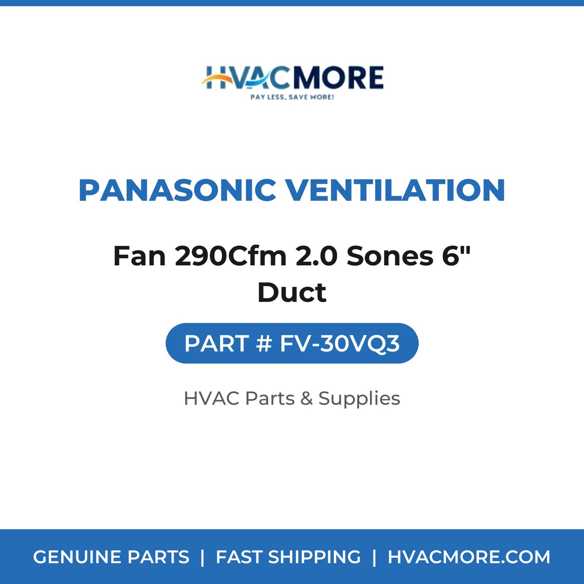Panasonic Ventilation Fan 290Cfm 2.0 Sones 6" Duct FV-30VQ3