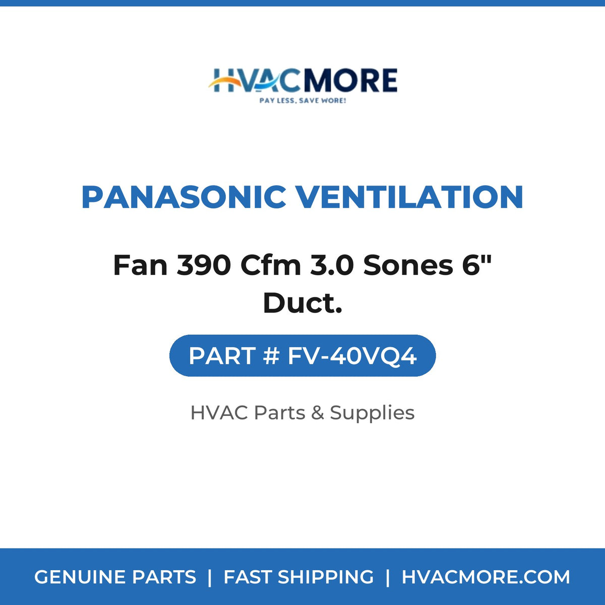 Panasonic Ventilation Fan 390 Cfm 3.0 Sones 6" Duct. FV-40VQ4