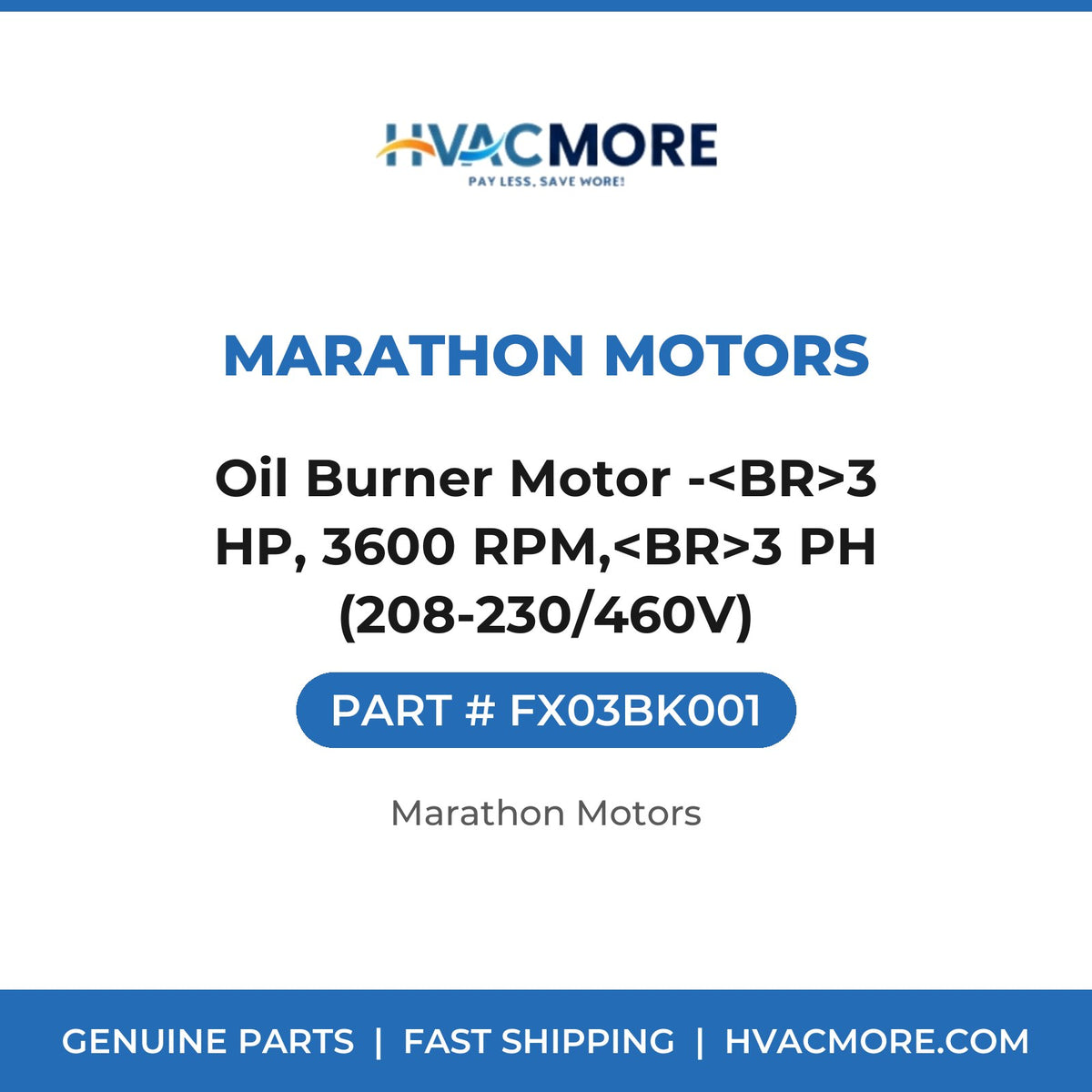 Marathon Motors Oil Burner Motor -<BR>3 HP, 3600 RPM,<BR>3 PH (208-230/460V) FX03BK001