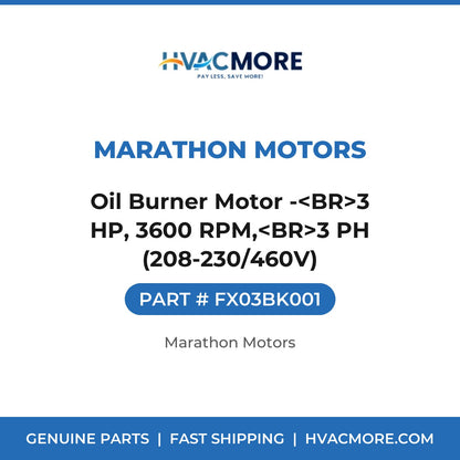 Marathon Motors Oil Burner Motor -<BR>3 HP, 3600 RPM,<BR>3 PH (208-230/460V) FX03BK001