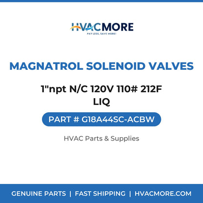 Magnatrol Solenoid Valves 1"npt N/C 120V 110# 212F LIQ G18A44SC-ACBW