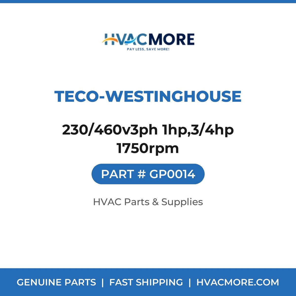TECO-Westinghouse 230/460v3ph 1hp,3/4hp 1750rpm GP0014