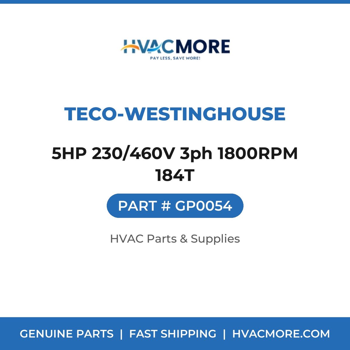 TECO-Westinghouse 5HP 230/460V 3ph 1800RPM 184T GP0054