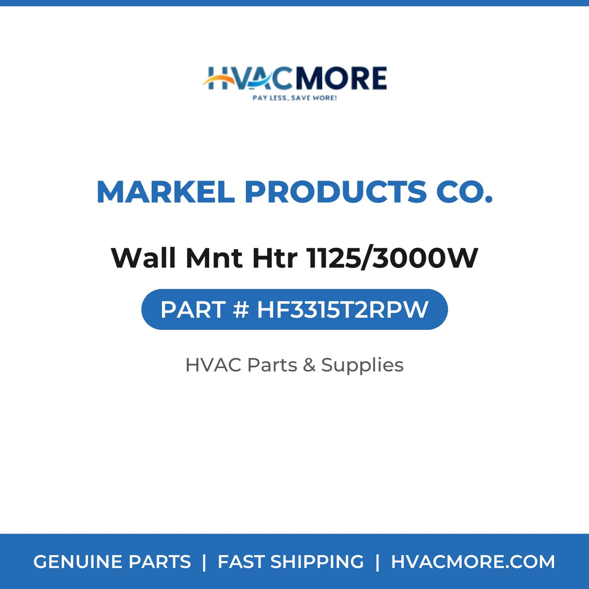 Markel Products Co. Wall Mnt Htr 1125/3000W HF3315T2RPW