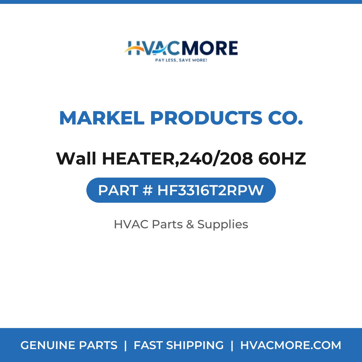 Markel Products Co. Wall HEATER,240/208 60HZ HF3316T2RPW