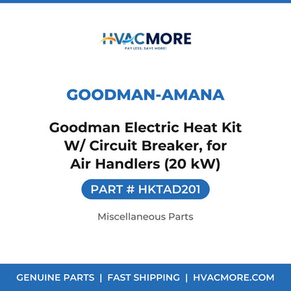 Goodman-Amana Goodman Electric Heat Kit W/ Circuit Breaker, for Air Handlers (20 kW) HKTAD201