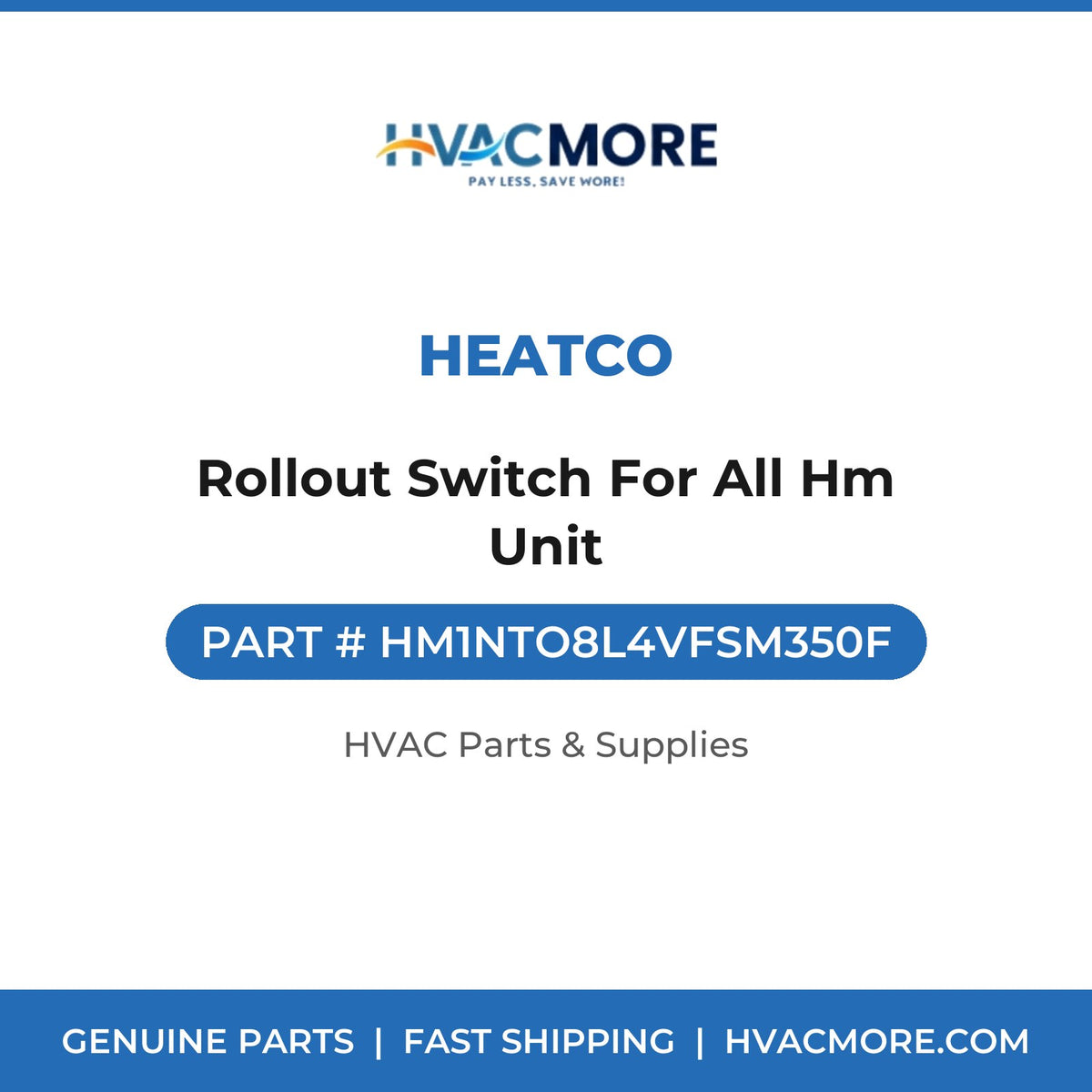 Heatco Rollout Switch For All Hm Unit HM1NTO8L4VFSM350F