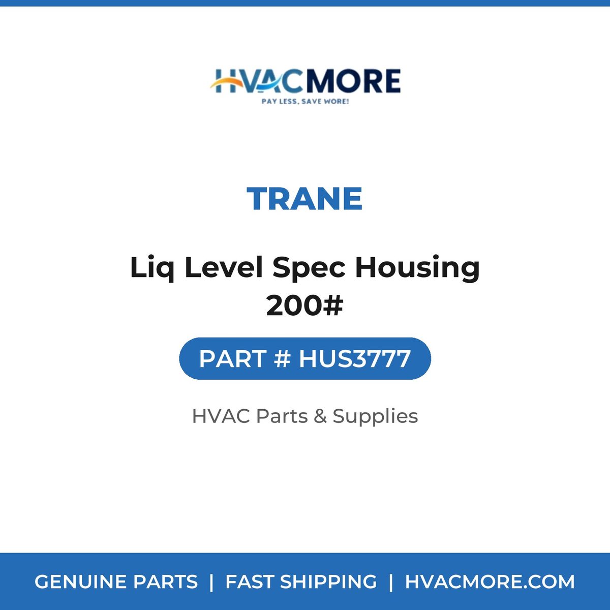 Trane Liq Level Spec Housing 200# HUS3777