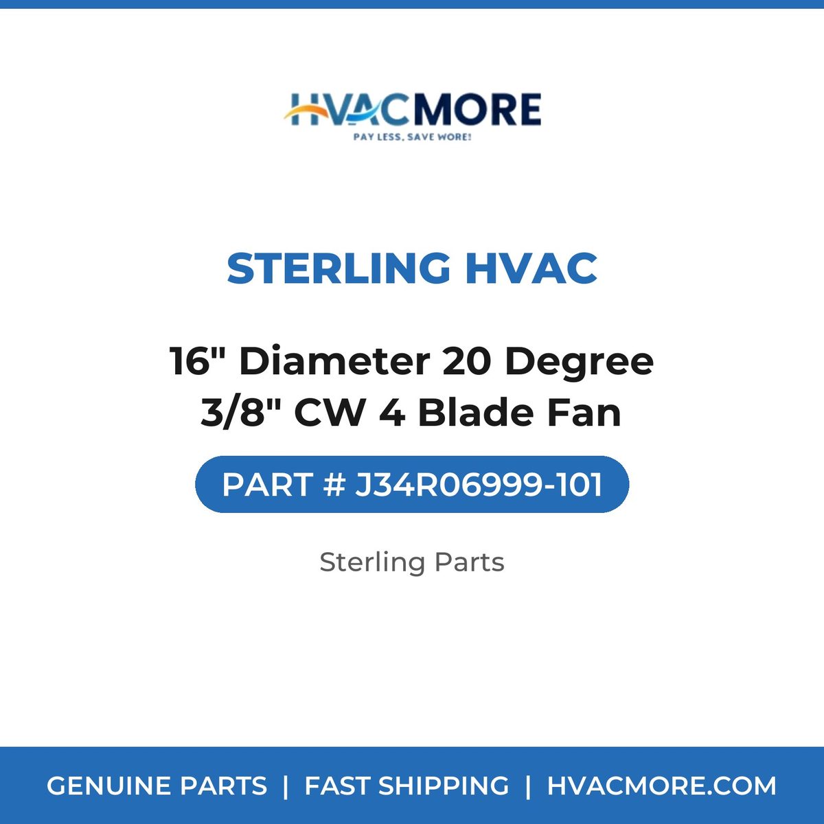 Sterling HVAC 16" Diameter 20 Degree 3/8" CW 4 Blade Fan J34R06999-101
