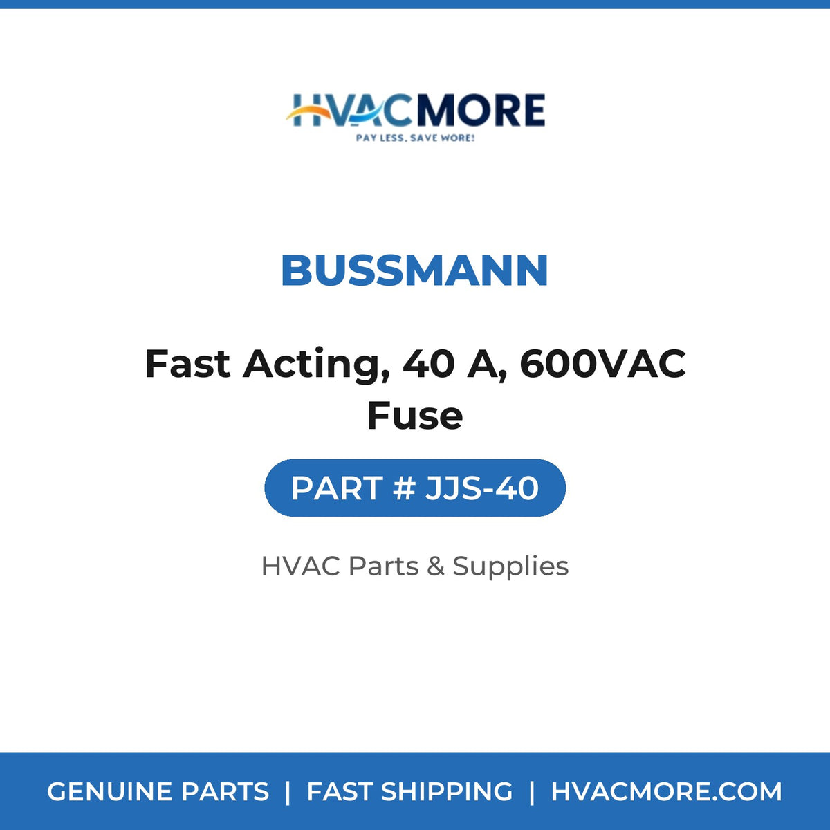Bussmann Fast Acting, 40 A, 600VAC Fuse JJS-40