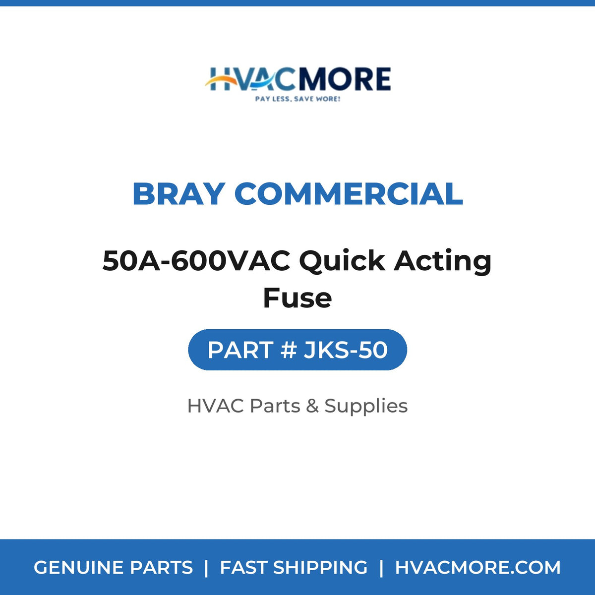 Bray Commercial 50A-600VAC Quick Acting Fuse JKS-50