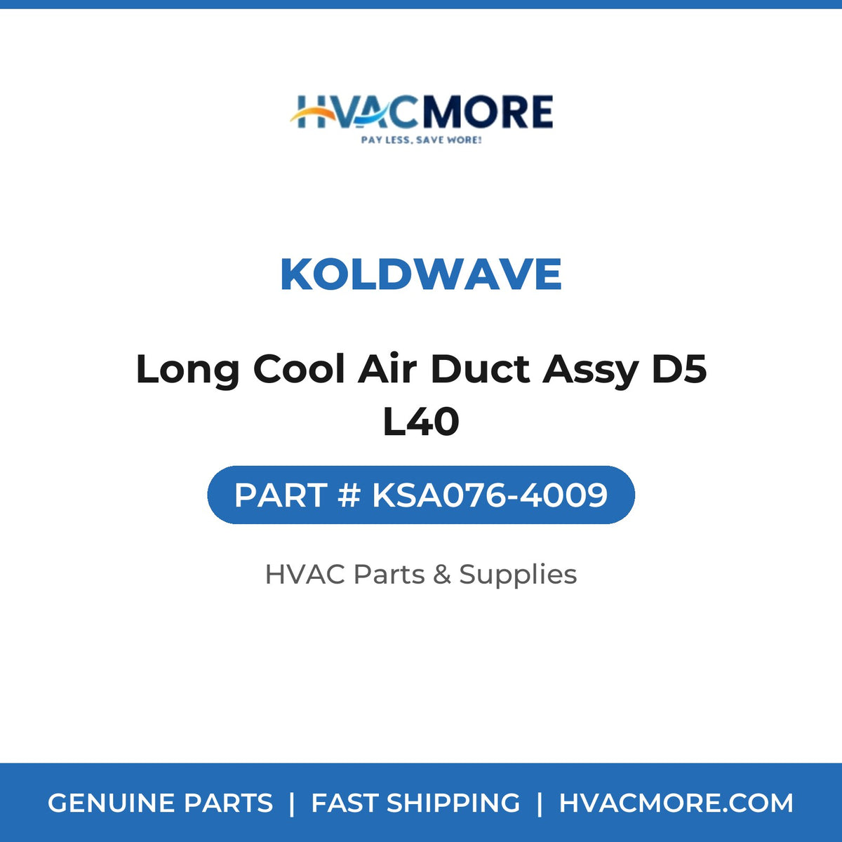 Koldwave Long Cool Air Duct Assy D5 L40 KSA076-4009