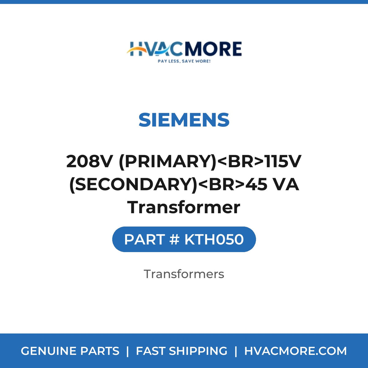 Siemens 208V (PRIMARY)<BR>115V (SECONDARY)<BR>45 VA Transformer KTH050