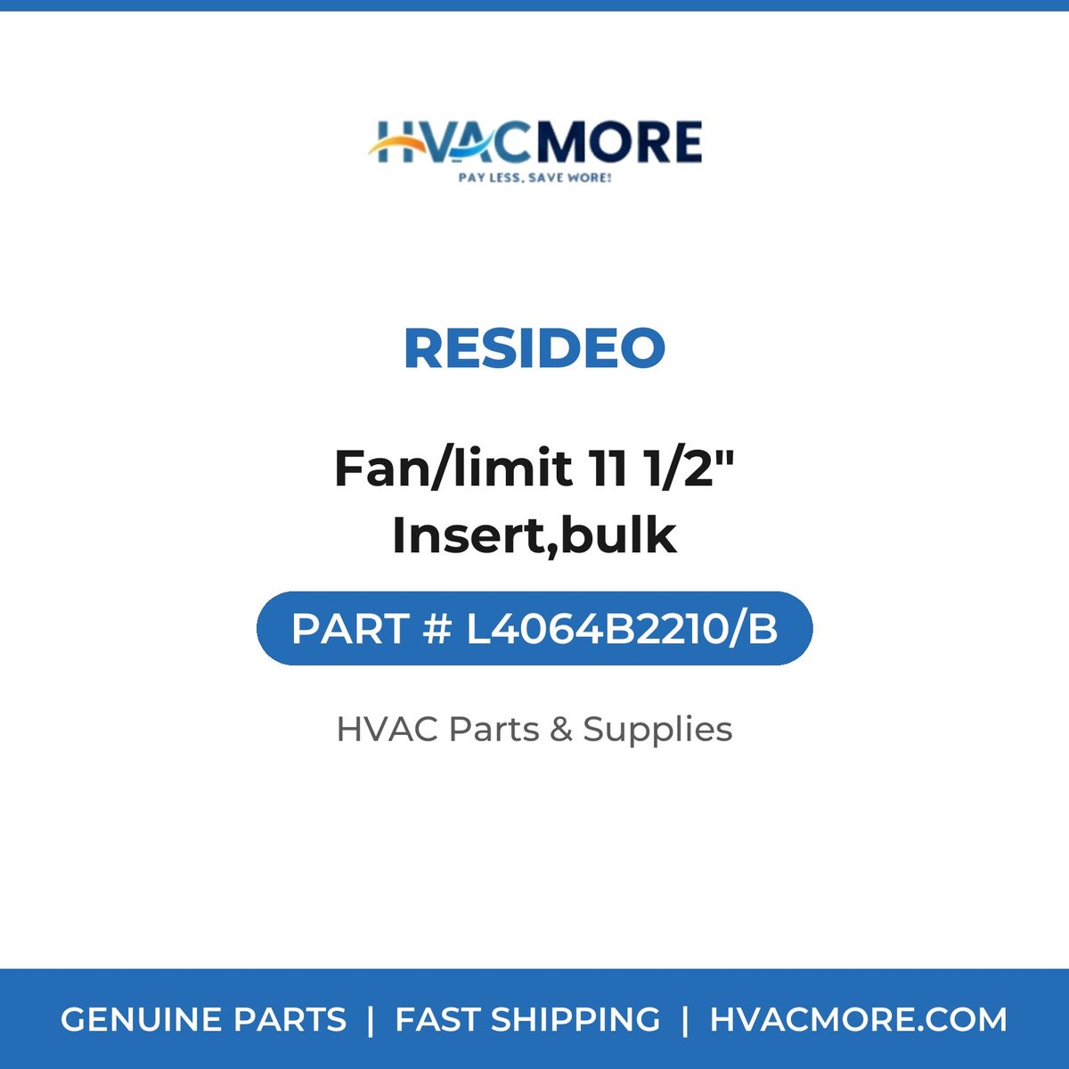 Resideo Fan/limit 11 1/2" Insert,bulk L4064B2210/B