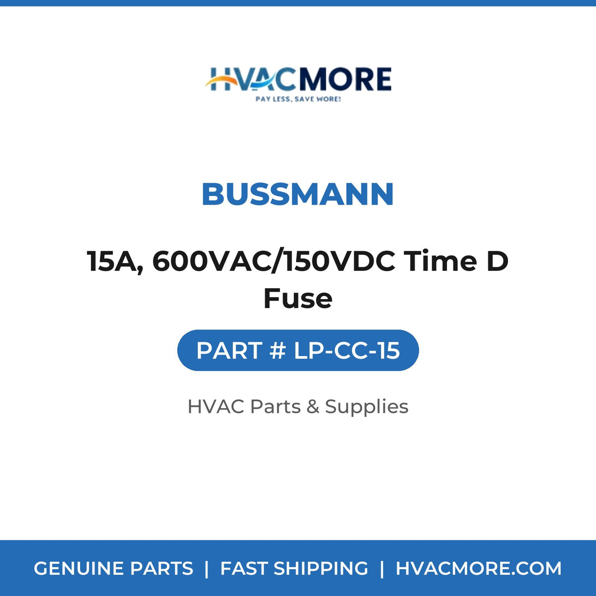 Bussmann 15A, 600VAC/150VDC Time D Fuse LP-CC-15