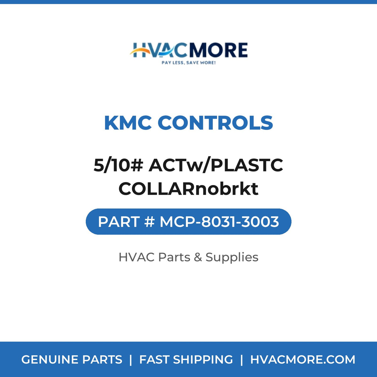KMC Controls 5/10# ACTw/PLASTC COLLARnobrkt MCP-8031-3003