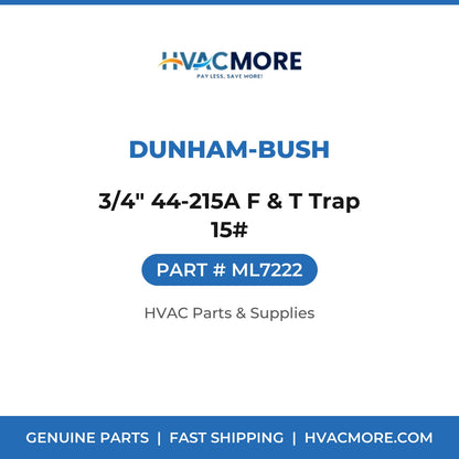 Dunham-Bush 3/4" 44-215A F & T Trap 15# ML7222