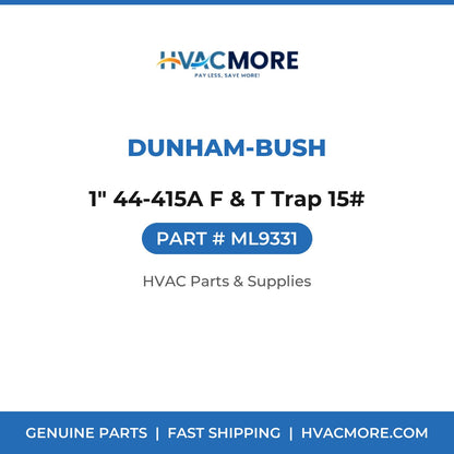 Dunham-Bush 1" 44-415A F & T Trap 15# ML9331
