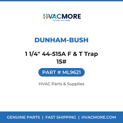 Dunham-Bush 1 1/4" 44-515A F & T Trap 15# ML9621