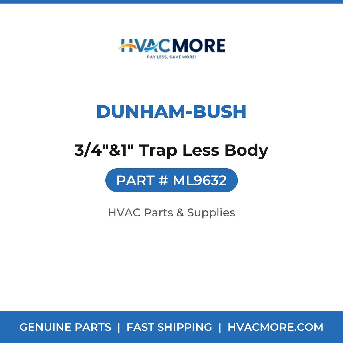 Dunham-Bush 3/4"&1" Trap Less Body ML9632