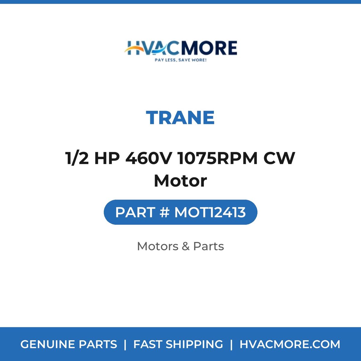 Trane 1/2 HP 460V 1075RPM CW Motor MOT12413