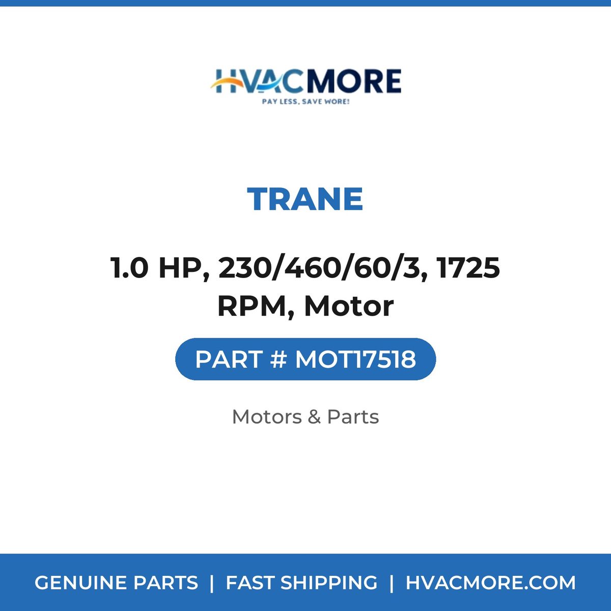 Trane 1.0 HP, 230/460/60/3, 1725 RPM, Motor MOT17518