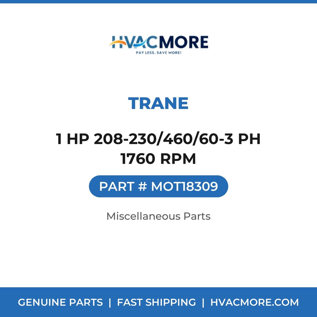 Trane 1 HP 208-230/460/60-3 PH 1760 RPM MOT18309