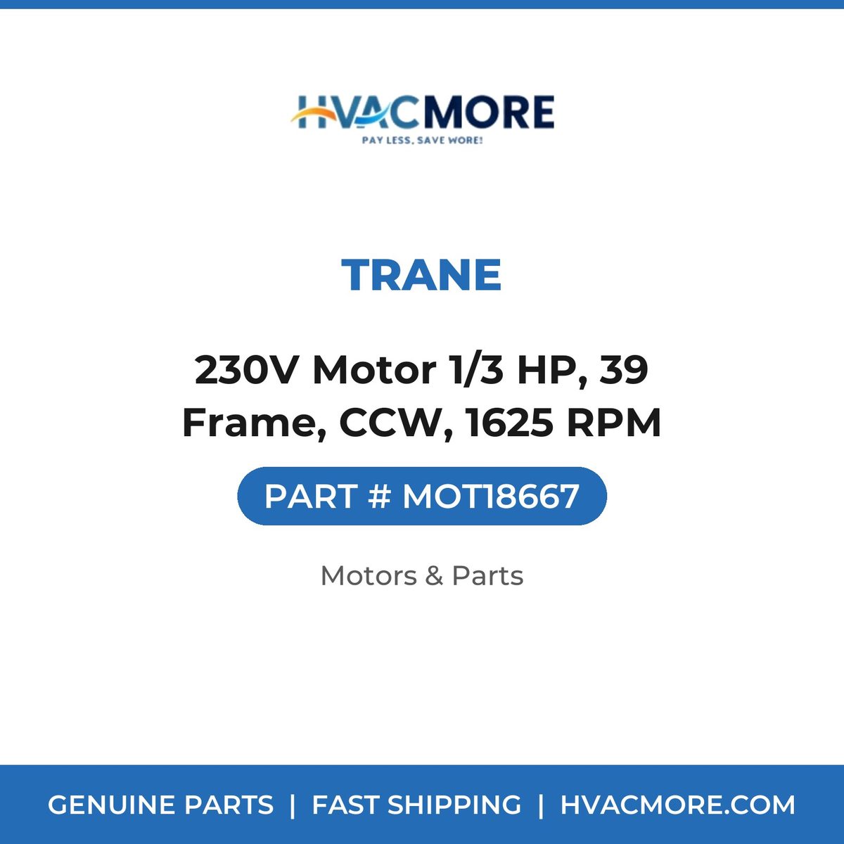 Trane 230V Motor 1/3 HP, 39 Frame, CCW, 1625 RPM MOT18667