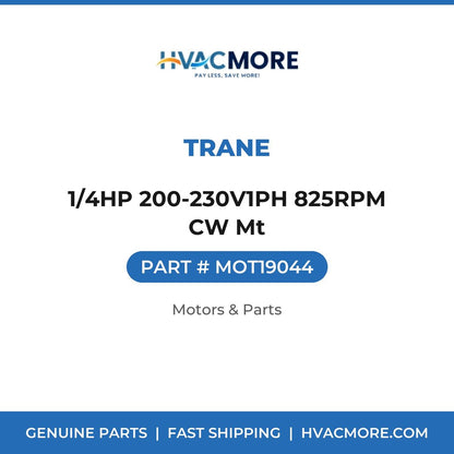 Trane 1/4HP 200-230V1PH 825RPM CW Mt MOT19044
