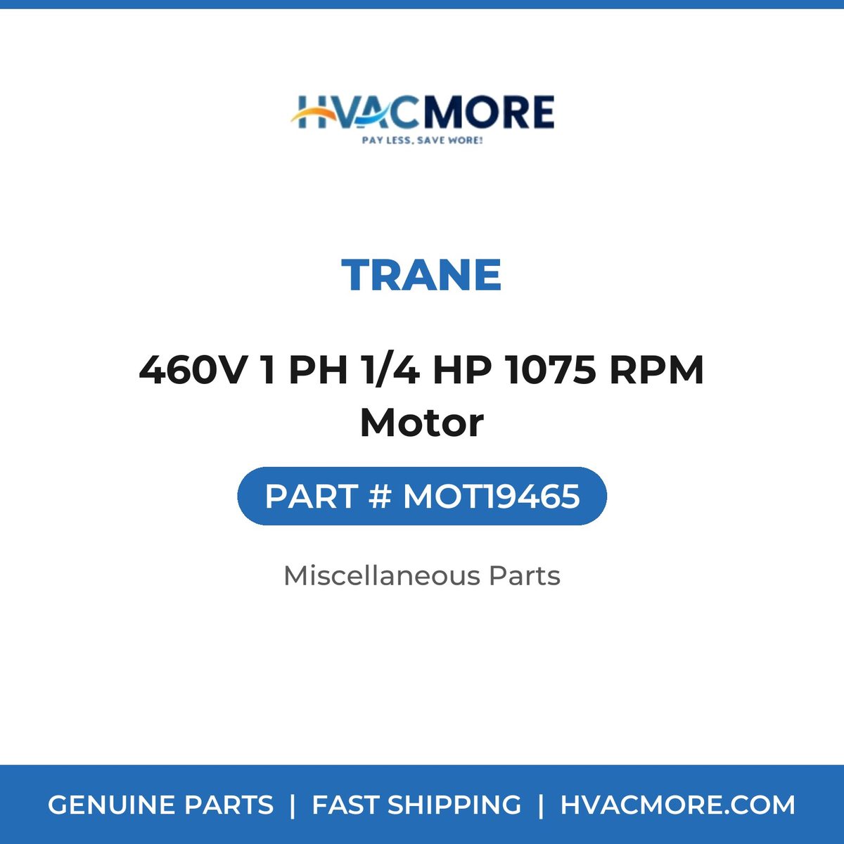 Trane 460V 1 PH 1/4 HP 1075 RPM Motor MOT19465