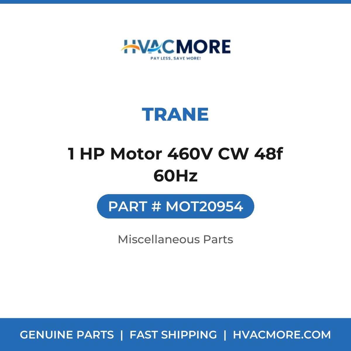 Trane 1 HP Motor 460V CW 48f 60Hz MOT20954