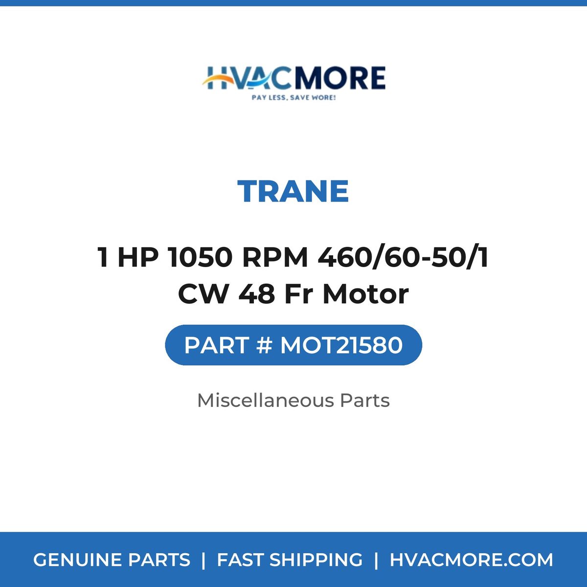 Trane 1 HP 1050 RPM 460/60-50/1 CW 48 Fr Motor MOT21580