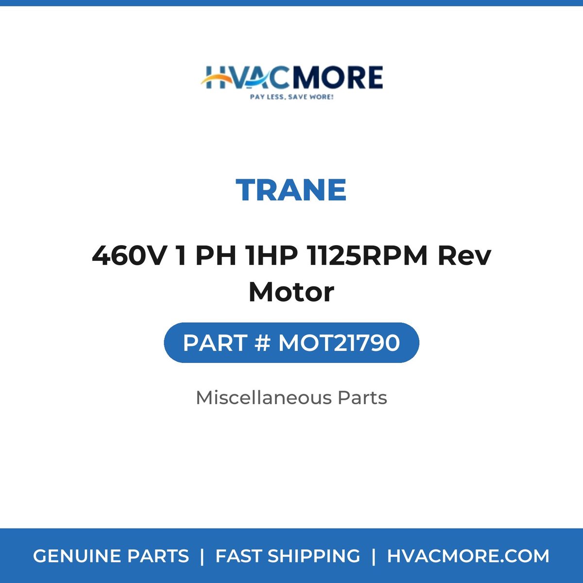 Trane 460V 1 PH 1HP 1125RPM Rev Motor MOT21790