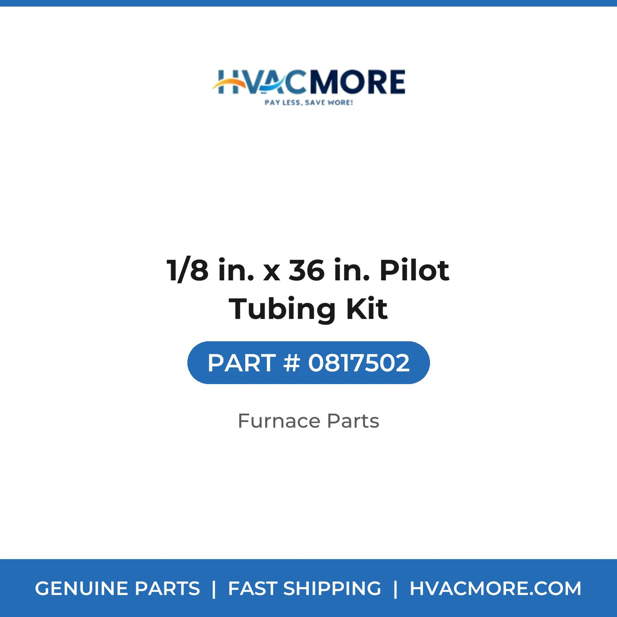 1/8 in. x 36 in. Pilot Tubing Kit - 0817502