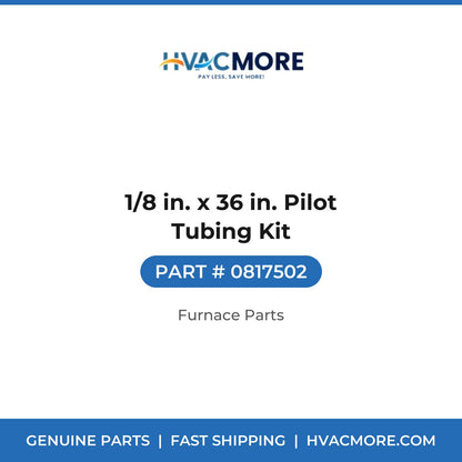 1/8 in. x 36 in. Pilot Tubing Kit - 0817502