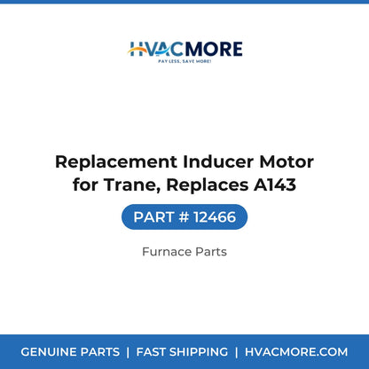 Replacement Inducer Motor for Trane, Replaces A143 - 12466