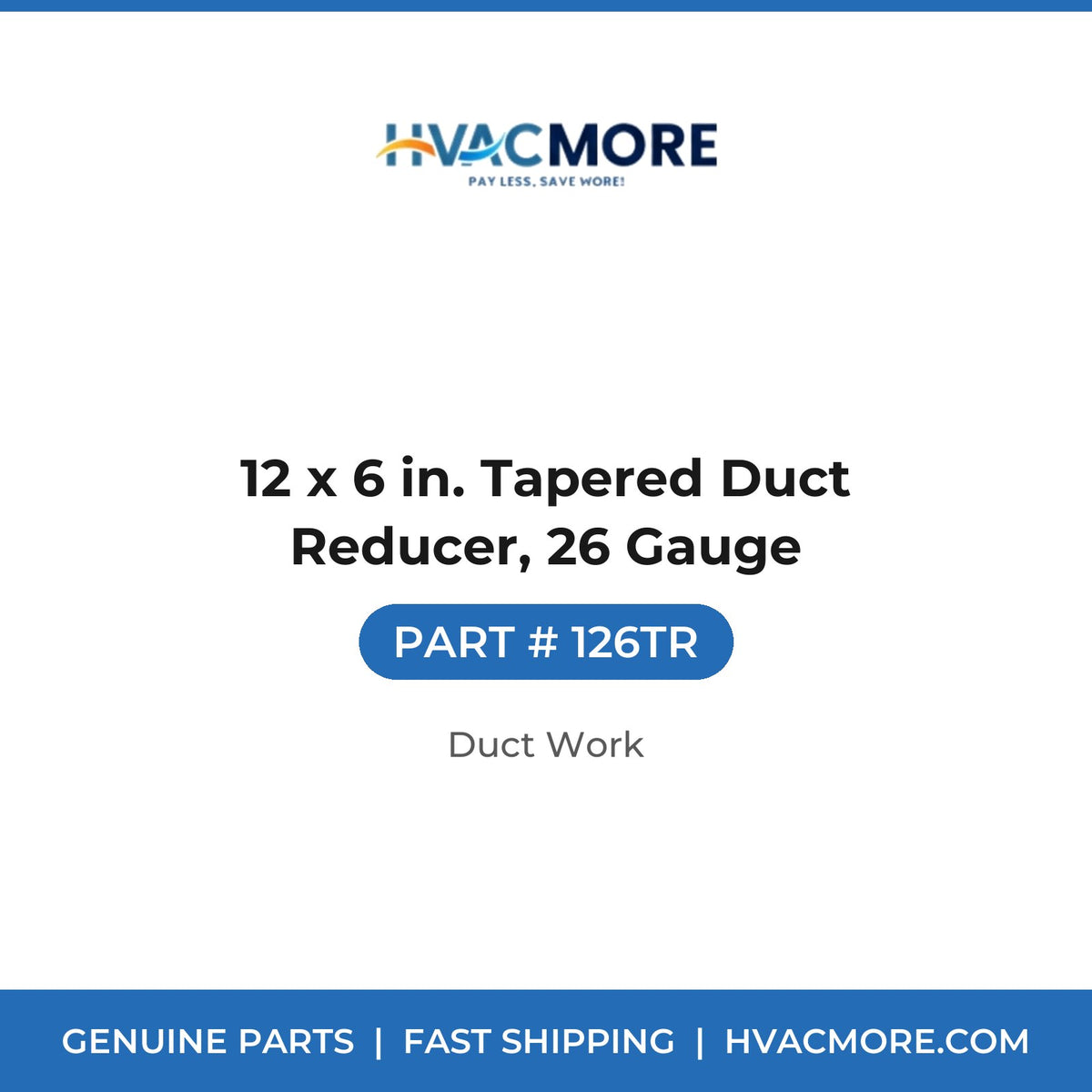 12 x 6 in. Tapered Duct Reducer, 26 Gauge - 126TR