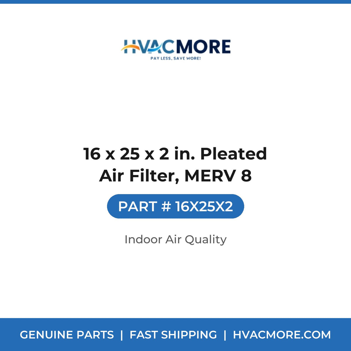 16 x 25 x 2 in. Pleated Air Filter, MERV 8 - 16X25X2