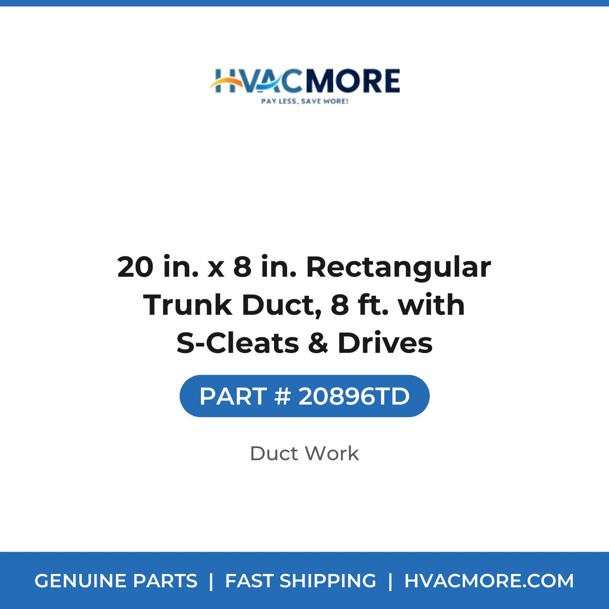 20 in. x 8 in. Rectangular Trunk Duct, 8 ft. with S-Cleats & Drives - 20896TD