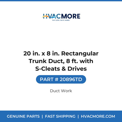 20 in. x 8 in. Rectangular Trunk Duct, 8 ft. with S-Cleats & Drives - 20896TD