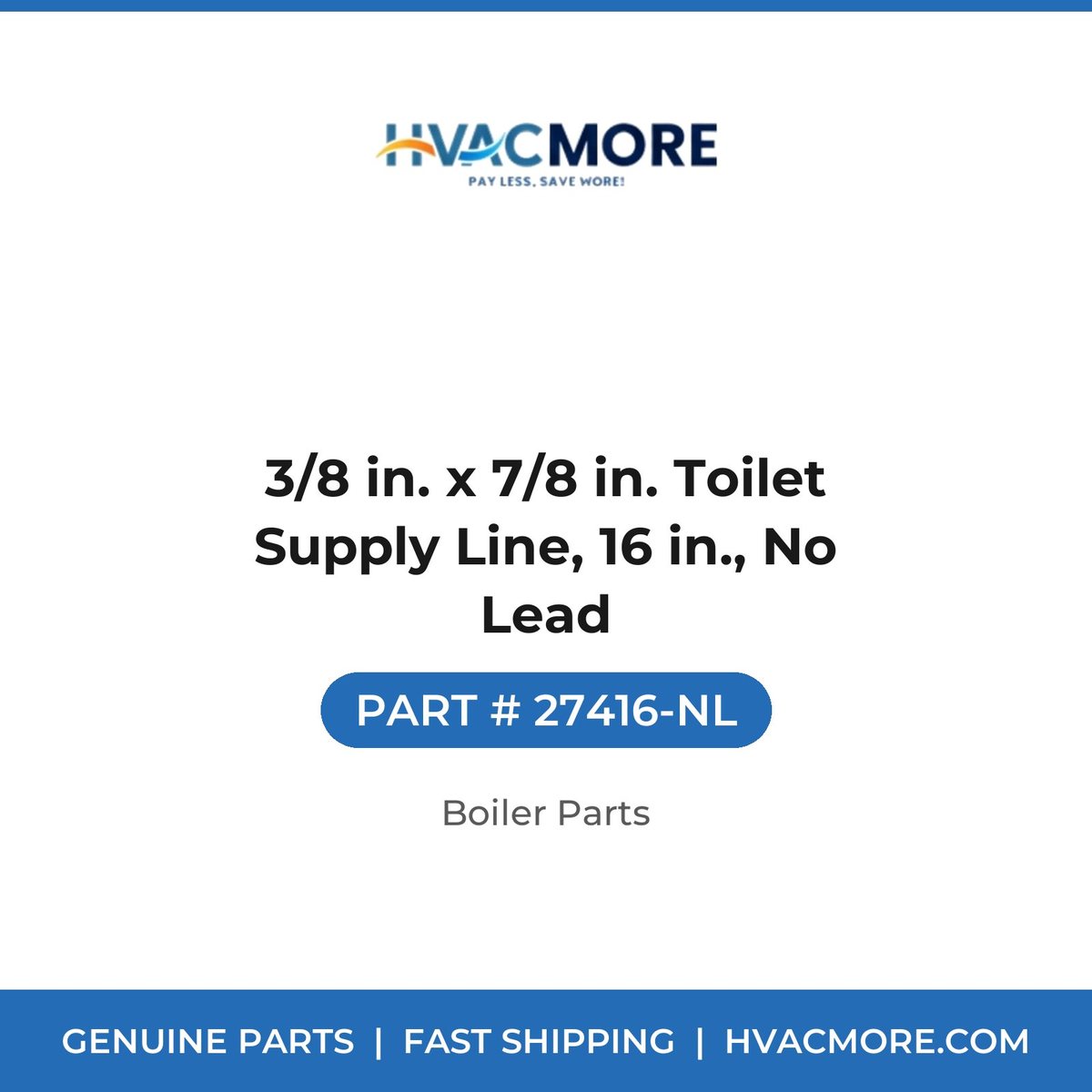 3/8 in. x 7/8 in. Toilet Supply Line, 16 in., No Lead - 27416-NL