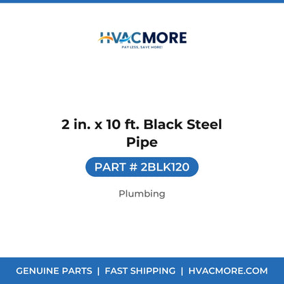2 in. x 10 ft. Black Steel Pipe - 2BLK120
