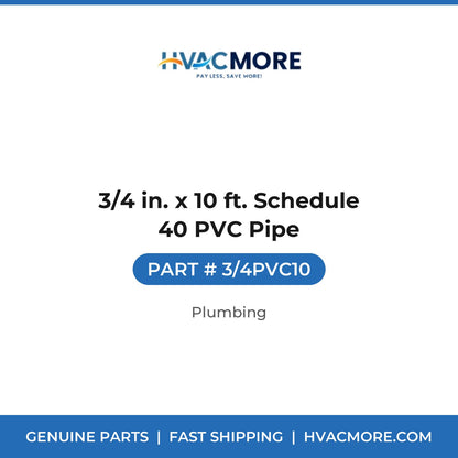 3/4 in. x 10 ft. Schedule 40 PVC Pipe - 3/4PVC10