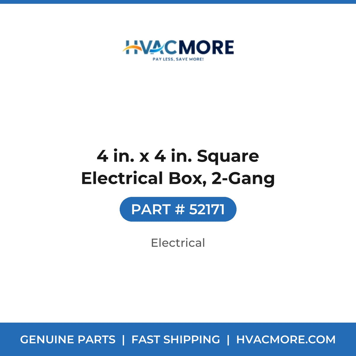 4 in. x 4 in. Square Electrical Box, 2-Gang - 52171